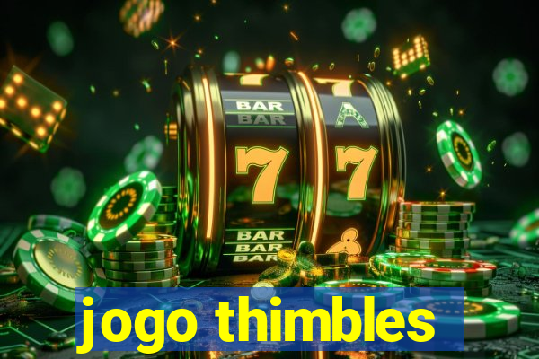 jogo thimbles